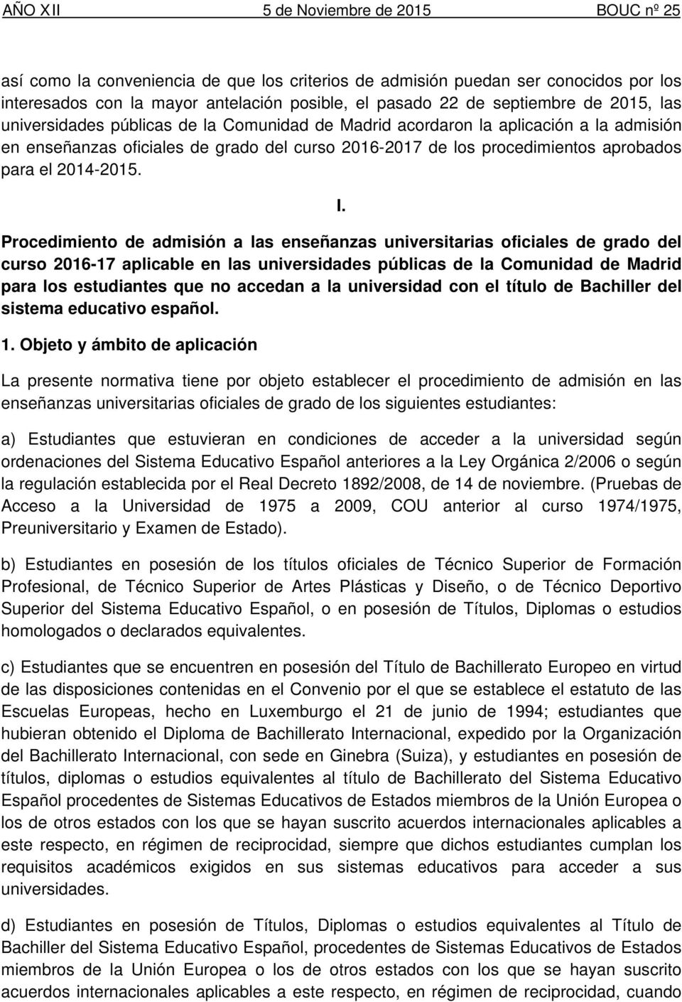 Procedimiento de admisión a las enseñanzas universitarias oficiales de grado del curso 2016-17 aplicable en las universidades públicas de la Comunidad de Madrid para los estudiantes que no accedan a
