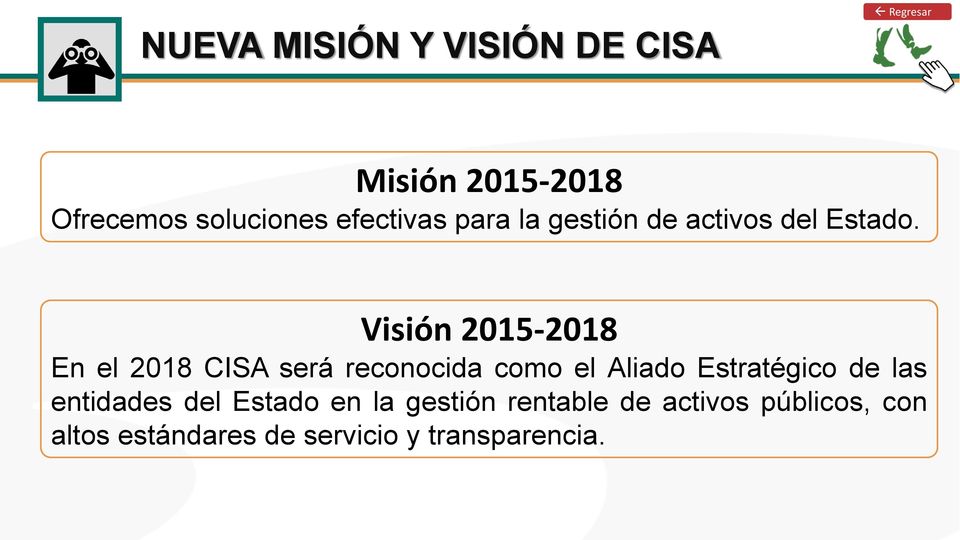 Visión 2015-2018 En el 2018 CISA será reconocida como el Aliado Estratégico de