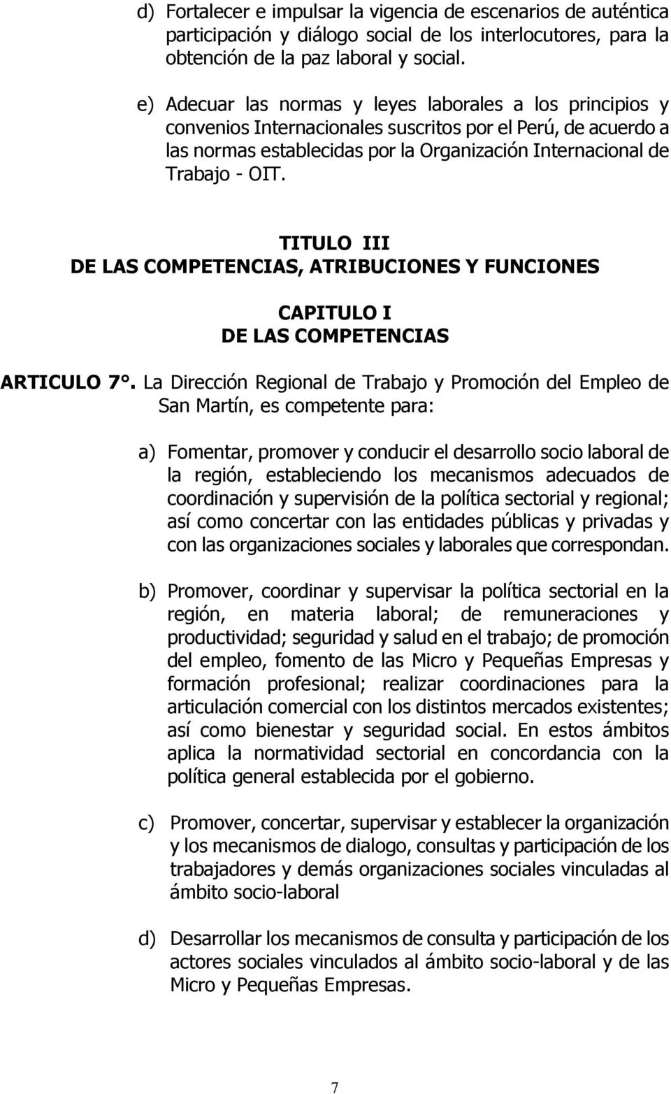 TITULO III DE LAS COMPETENCIAS, ATRIBUCIONES Y FUNCIONES CAPITULO I DE LAS COMPETENCIAS ARTICULO 7.