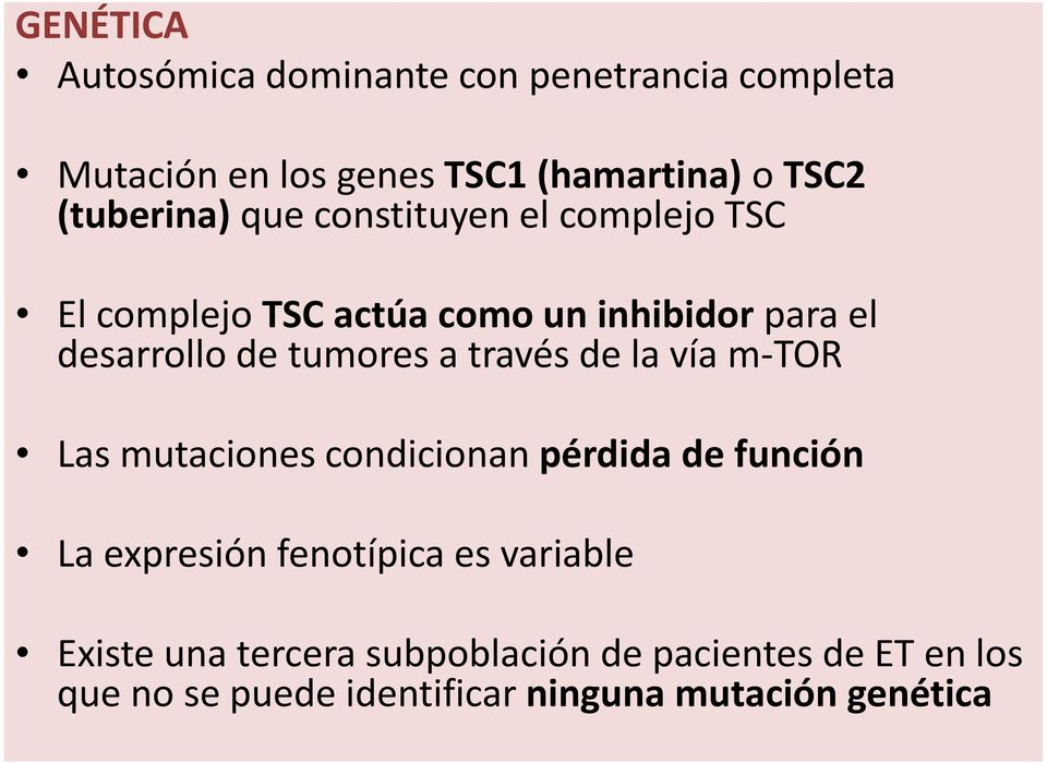 tumores a través de la vía m-tor Las mutaciones condicionan pérdida de función La expresión fenotípica es