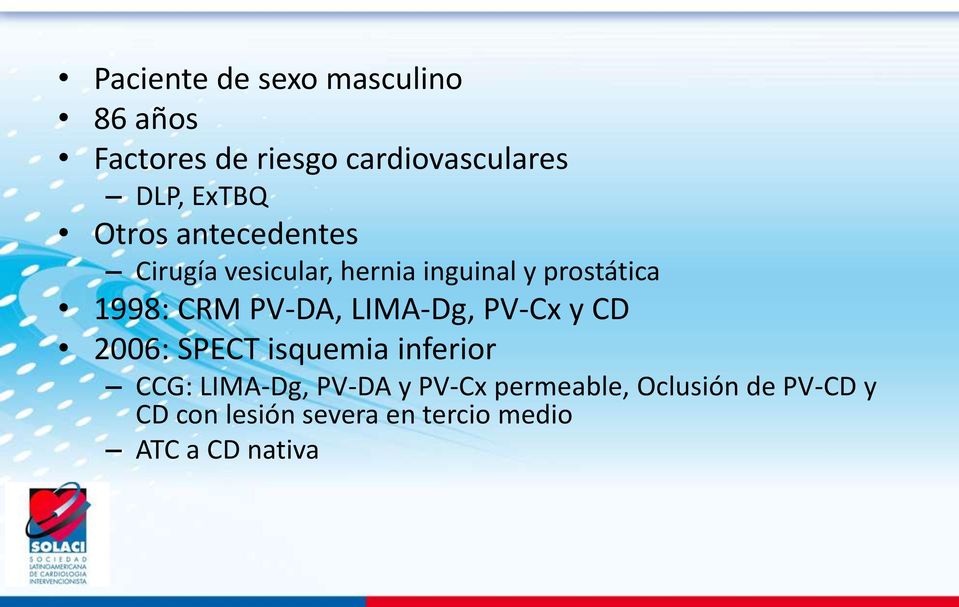 PV-DA, LIMA-Dg, PV-Cx y CD 2006: SPECT isquemia inferior CCG: LIMA-Dg, PV-DA y