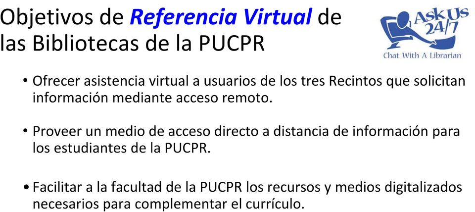 Proveer un medio de acceso directo a distancia de información para los estudiantes de la PUCPR.