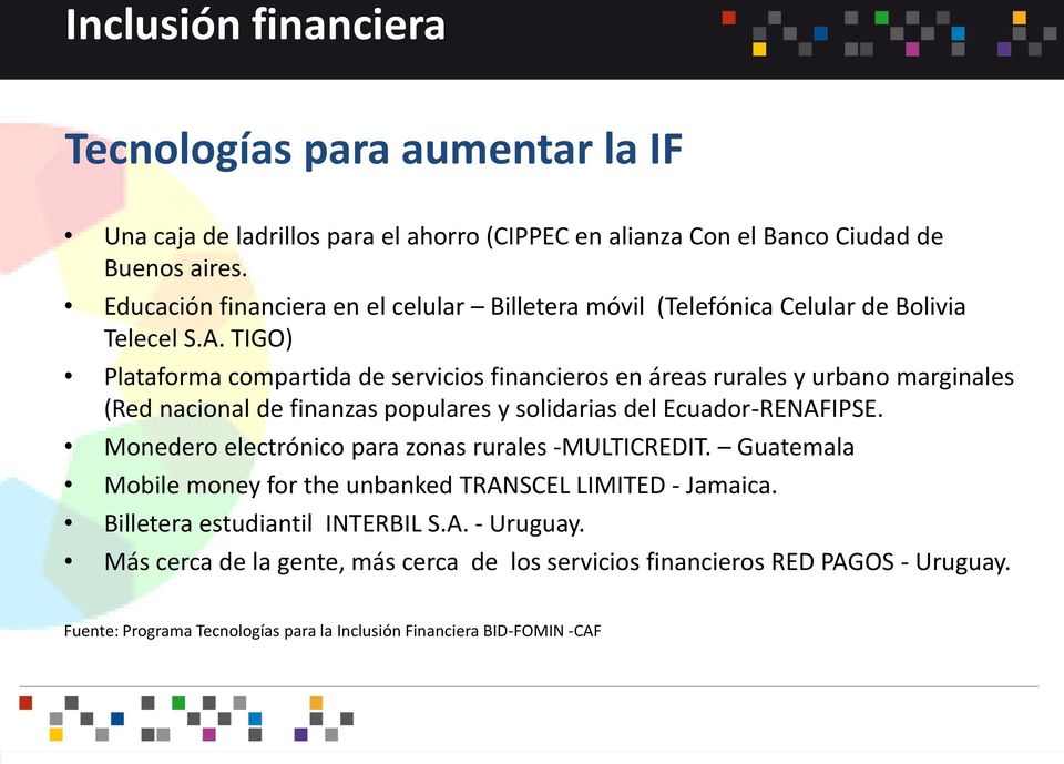 TIGO) Plataforma compartida de servicios financieros en áreas rurales y urbano marginales (Red nacional de finanzas populares y solidarias del Ecuador-RENAFIPSE.