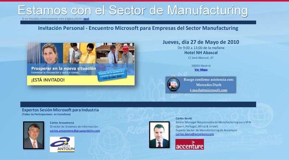 Microsoft para Industria (Todas las Participaciones en Castellano) Carlos Arozamena Director de Sistemas de Información carlos.arozamena@grupoantolin.