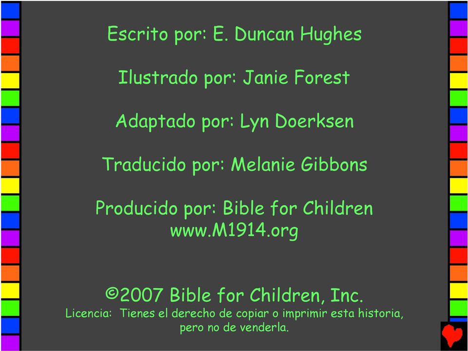 Traducido por: Melanie Gibbons Producido por: Bible for Children www.