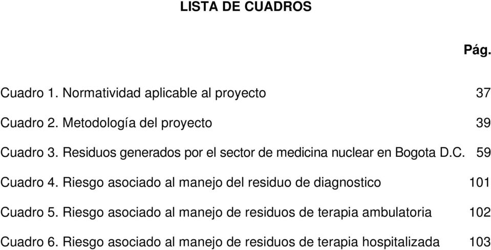 Residuos generados por el sector de medicina nuclear en Bogota D.C. 59 Cuadro 4.