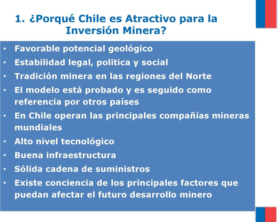 modelo está probado y es seguido como referencia por otros países En Chile operan las principales compañías