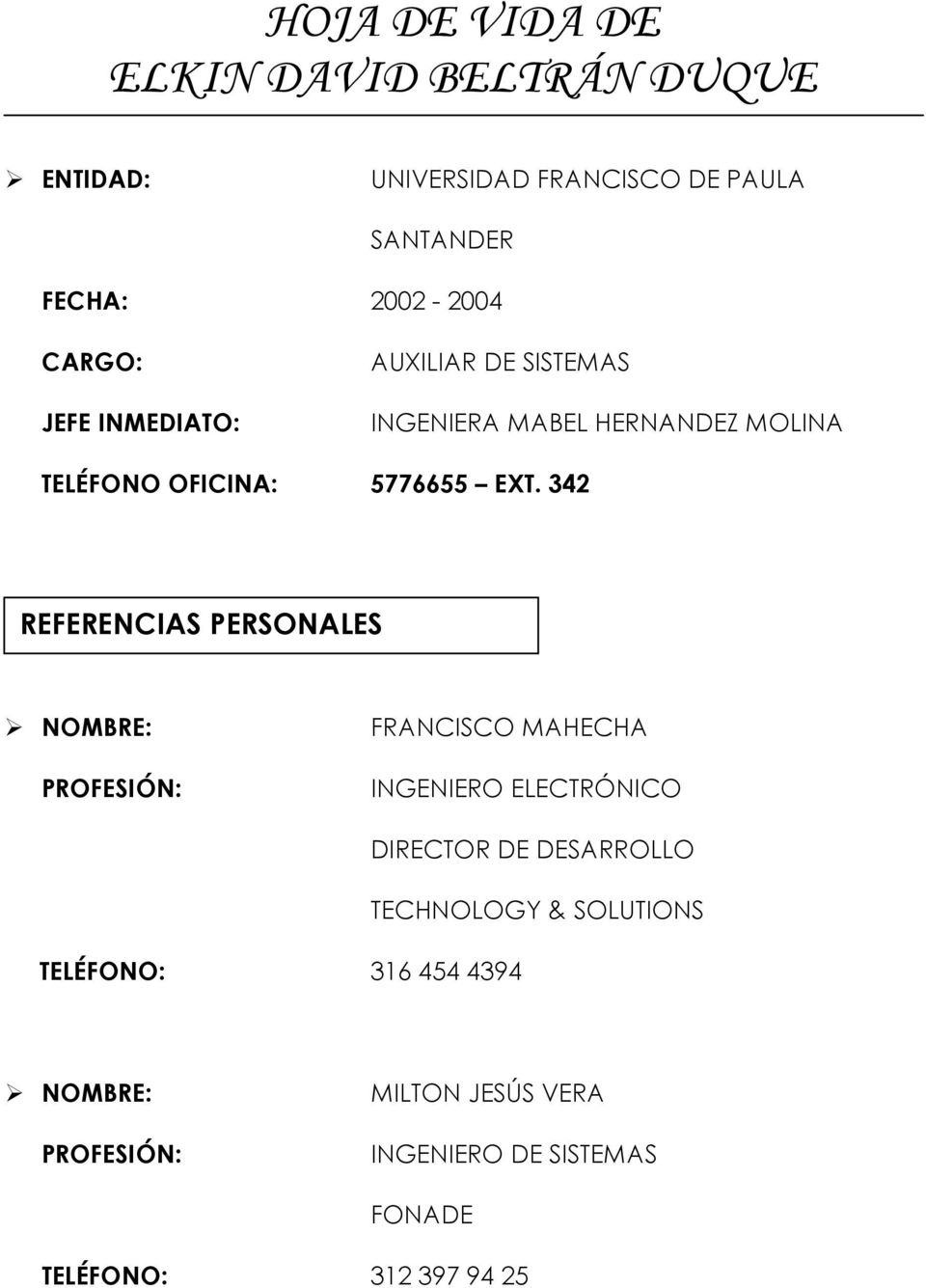342 REFERENCIAS PERSONALES NOMBRE: PROFESIÓN: FRANCISCO MAHECHA INGENIERO ELECTRÓNICO