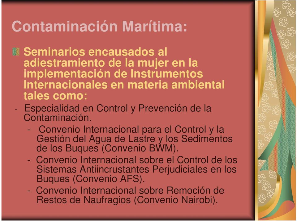 - Convenio Internacional para el Control y la Gestión del Agua de Lastre y los Sedimentos de los Buques (Convenio BWM).