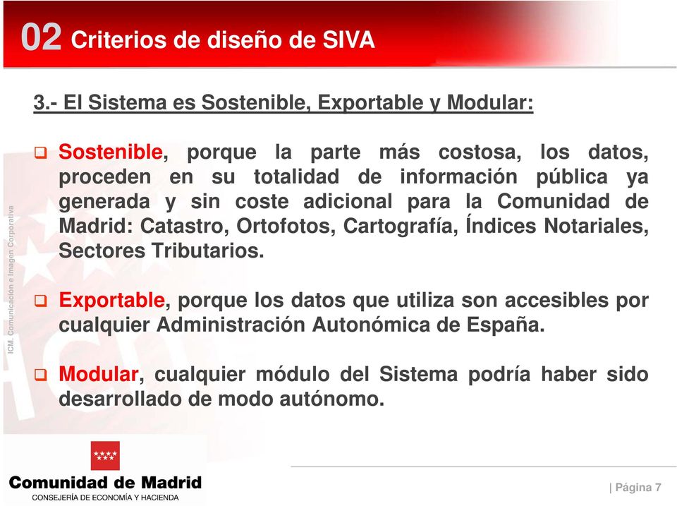 sin coste adicional para la Comunidad de Madrid: Catastro, Ortofotos, Cartografía, Índices Notariales, Sectores Tributarios.
