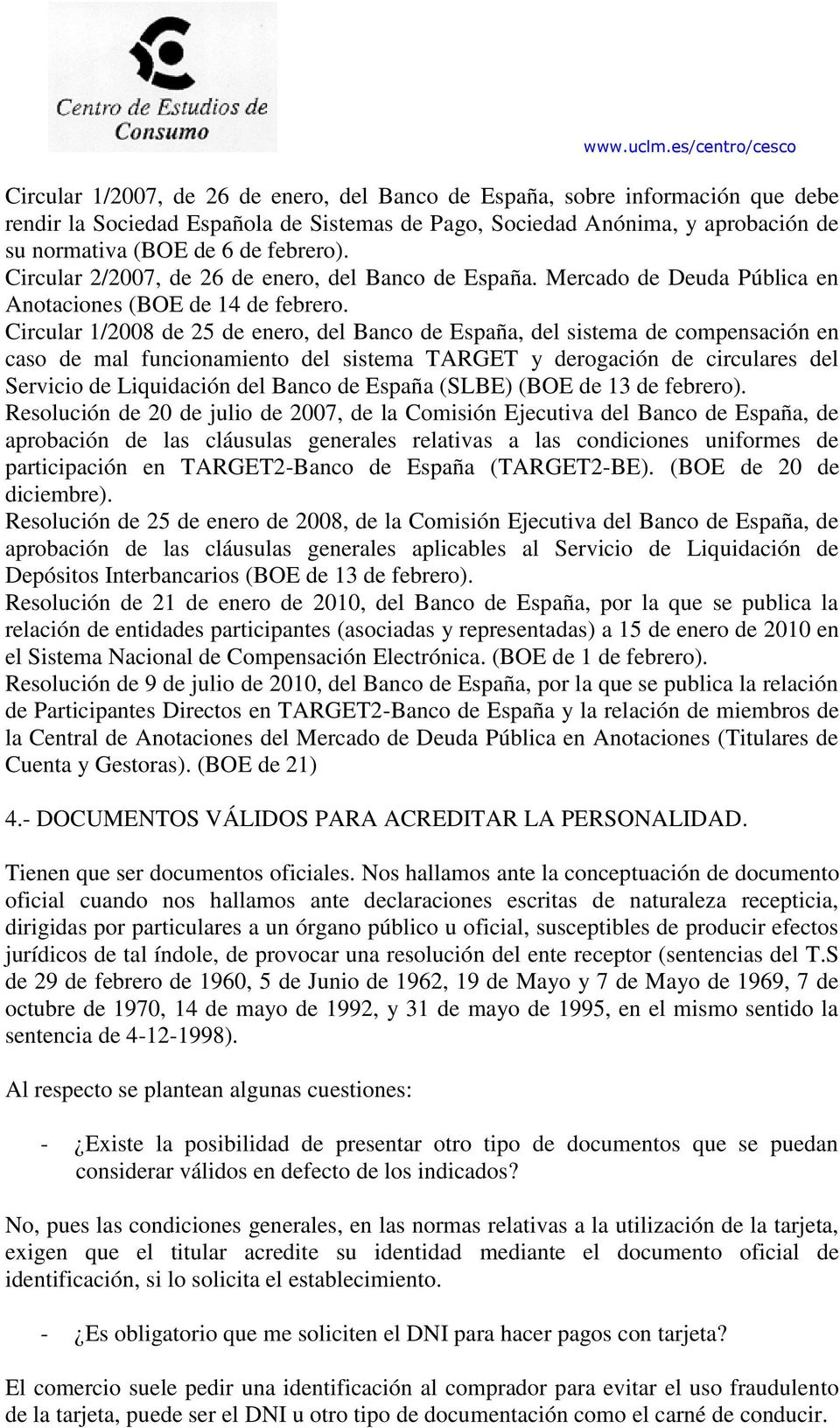 Circular 1/2008 de 25 de enero, del Banco de España, del sistema de compensación en caso de mal funcionamiento del sistema TARGET y derogación de circulares del Servicio de Liquidación del Banco de