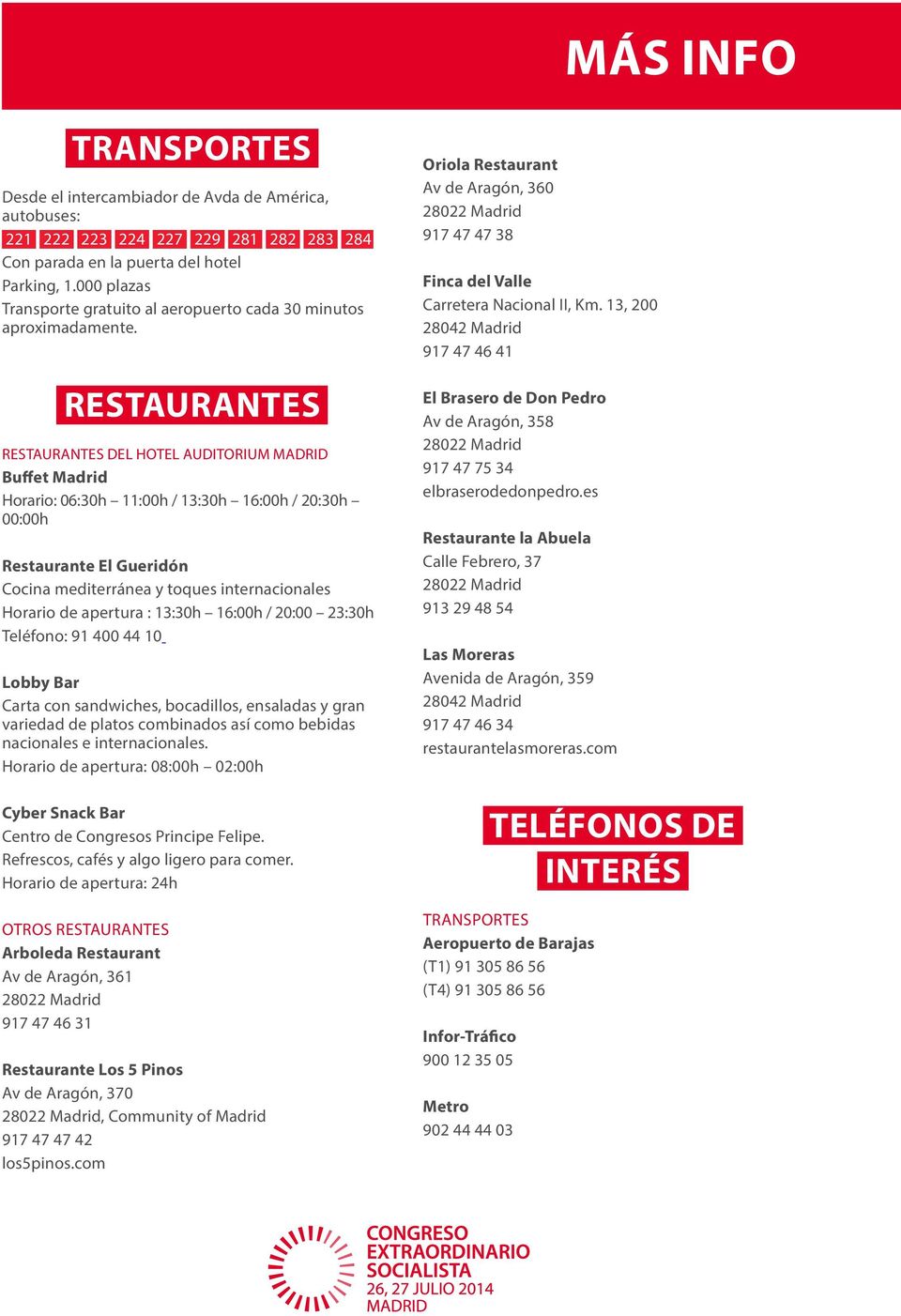 RESTAURANTES RESTAURANTES DEL HOTEL AUDITORIUM MADRID Buffet Madrid Horario: 06:30h 11:00h / 13:30h 16:00h / 20:30h 00:00h Restaurante El Gueridón Cocina mediterránea y toques internacionales Horario