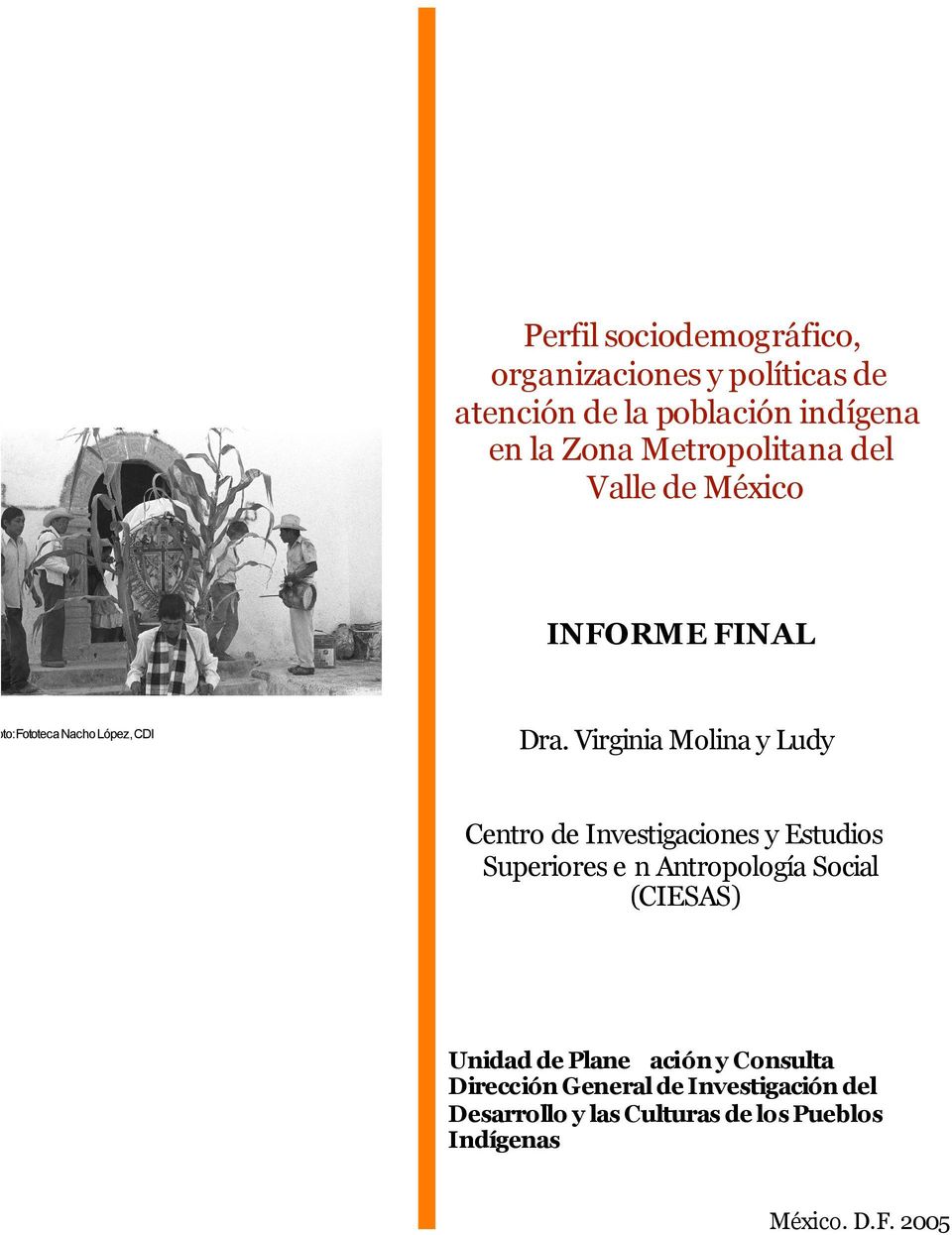 Virginia Molina y Ludy Centro de Investigaciones y Estudios Superiores e n Antropología Social (CIESAS)