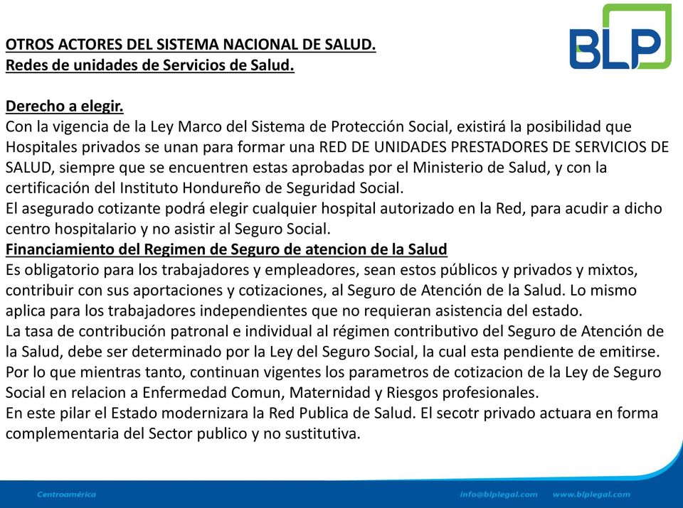 que se encuentren estas aprobadas por el Ministerio de Salud, y con la certificación del Instituto Hondureño de Seguridad Social.