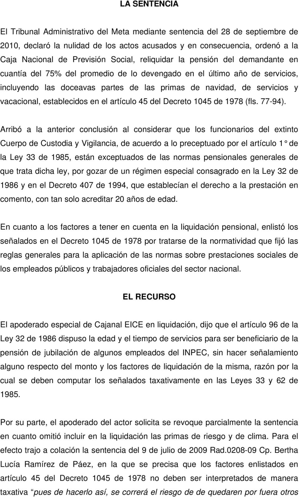 vacacional, establecidos en el artículo 45 del Decreto 1045 de 1978 (fls. 77-94).