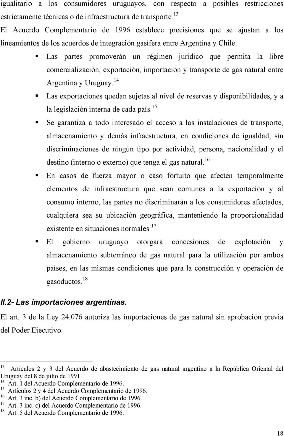 que permita la libre comercialización, exportación, importación y transporte de gas natural entre Argentina y Uruguay.