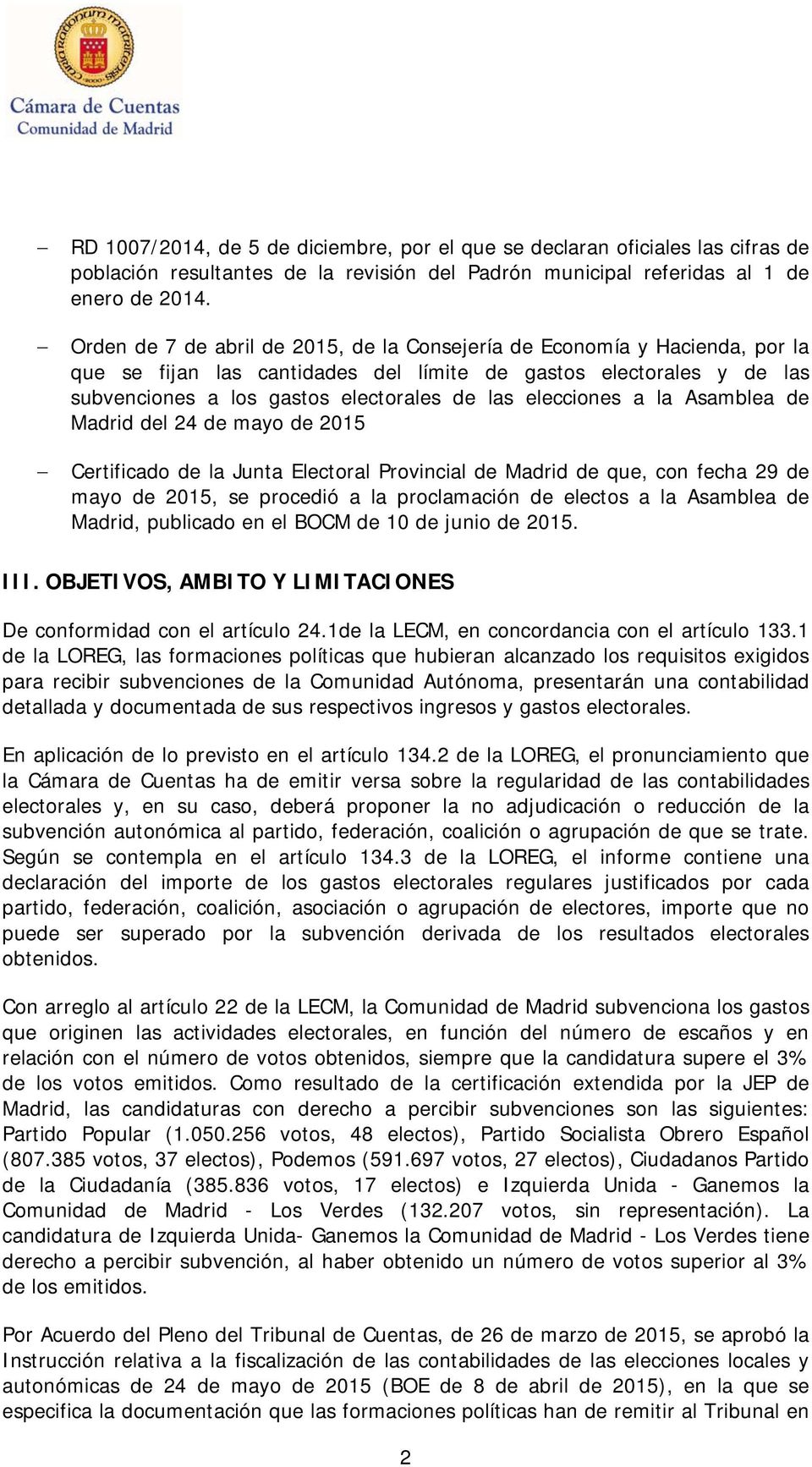 elecciones a la Asamblea de Madrid del 24 de mayo de 2015 Certificado de la Junta Electoral Provincial de Madrid de que, con fecha 29 de mayo de 2015, se procedió a la proclamación de electos a la
