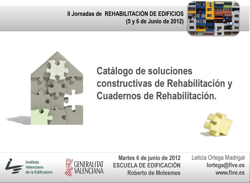 Instituto Valenciano de la Edificación Martes 6 de junio de 2012 ESCUELA DE