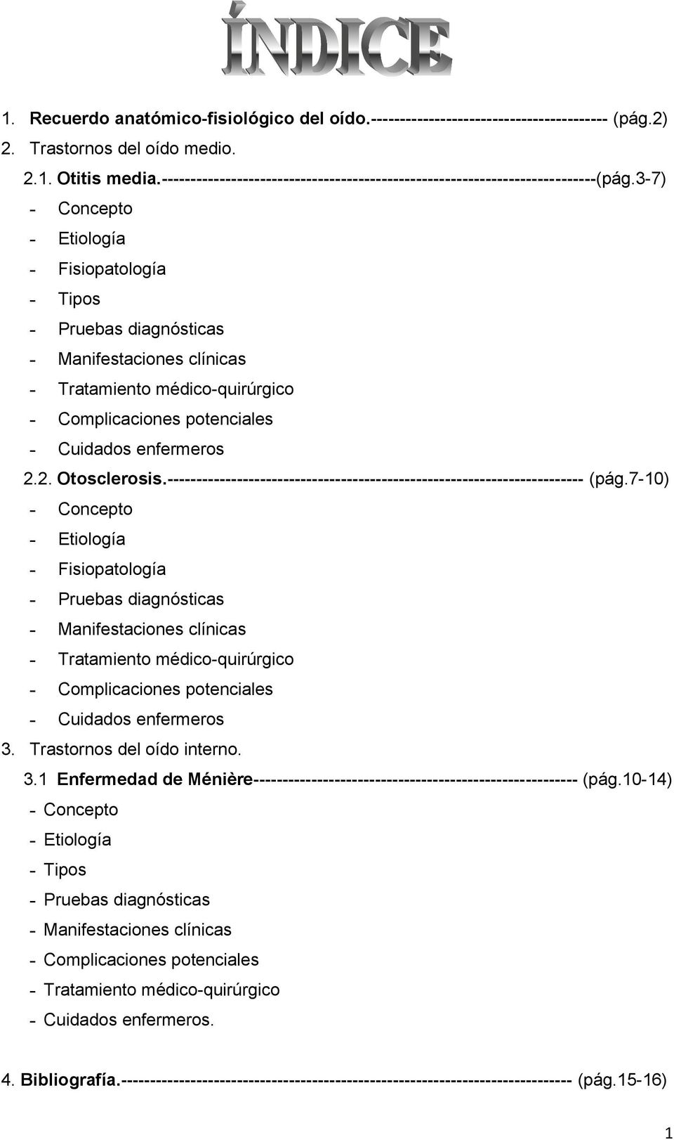 3-7) - Concepto - Etiología - Fisiopatología - Tipos - Pruebas diagnósticas - Manifestaciones clínicas - Tratamiento médico-quirúrgico - Complicaciones potenciales - Cuidados enfermeros 2.