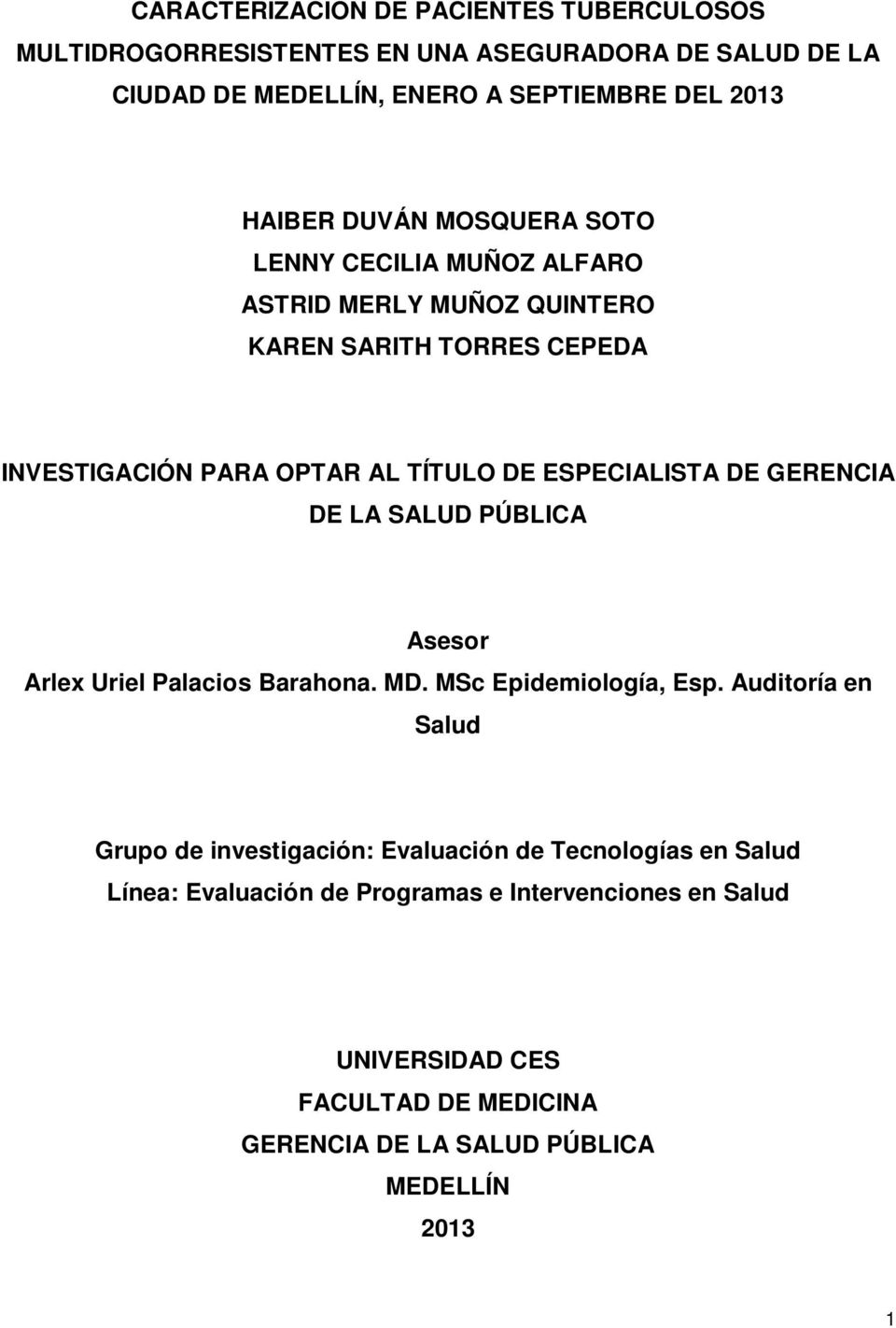 GERENCIA DE LA SALUD PÚBLICA Asesor Arlex Uriel Palacios Barahona. MD. MSc Epidemiología, Esp.