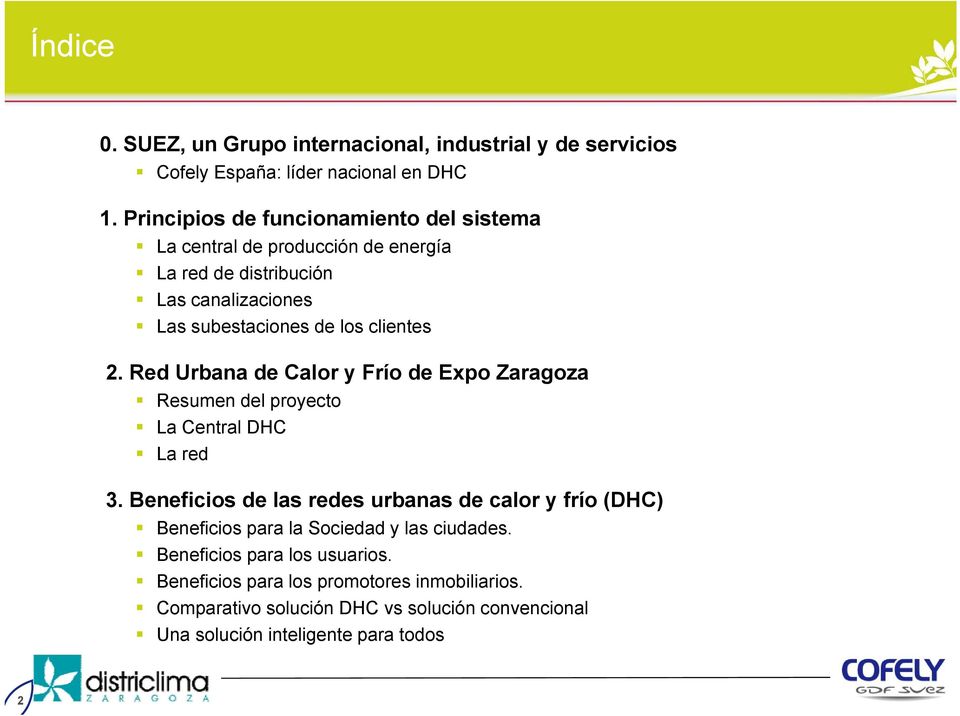 clientes 2. Red Urbana de Calor y Frío de Expo Zaragoza Resumen del proyecto La Central DHC La red 3.