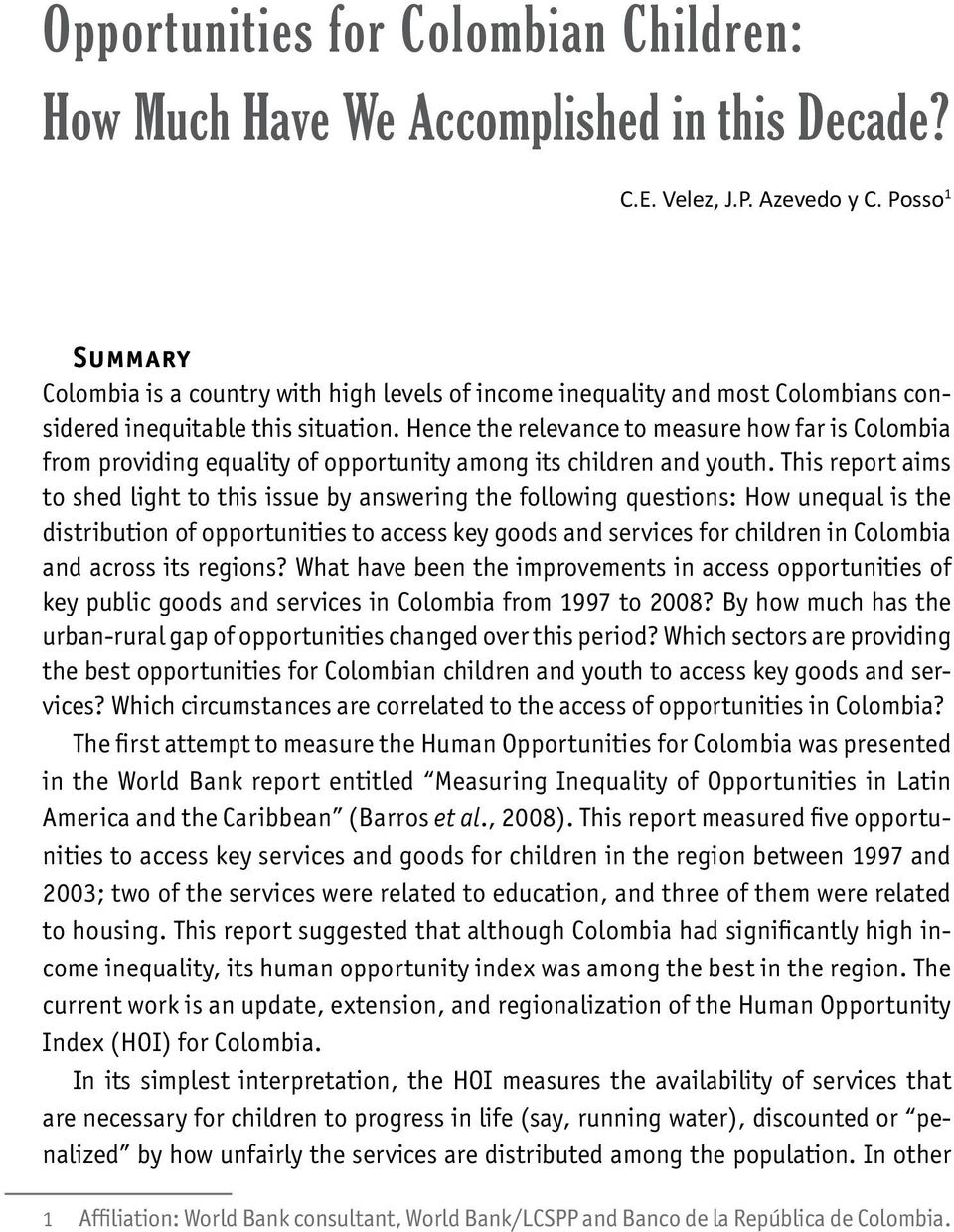 Hence the relevance to measure how far is Colombia from providing equality of opportunity among its children and youth.