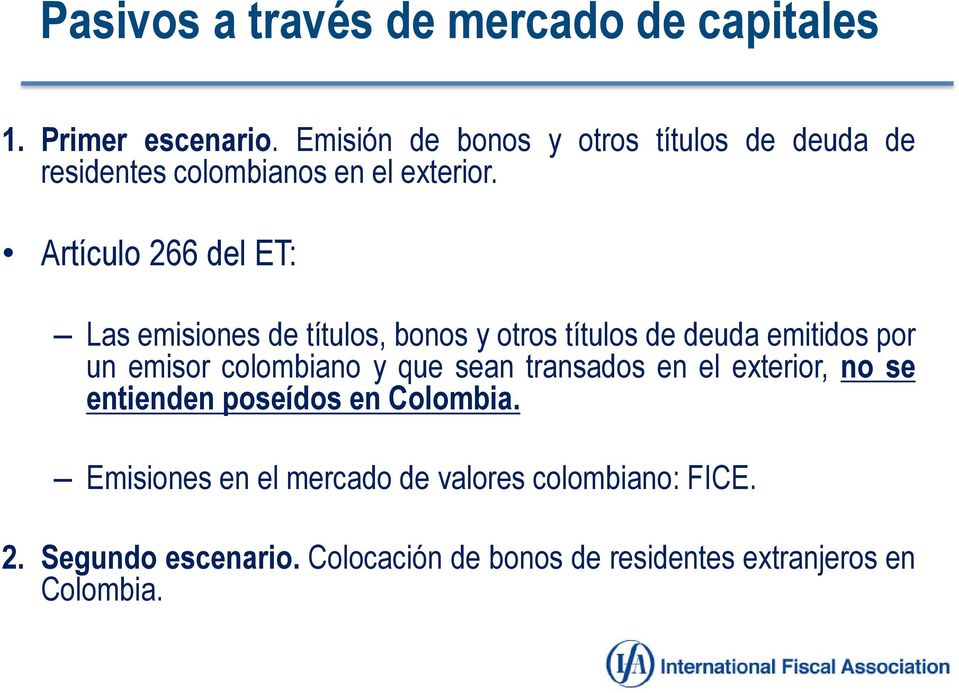 Artículo 266 del ET: Las emisiones de títulos, bonos y otros títulos de deuda emitidos por un emisor colombiano y