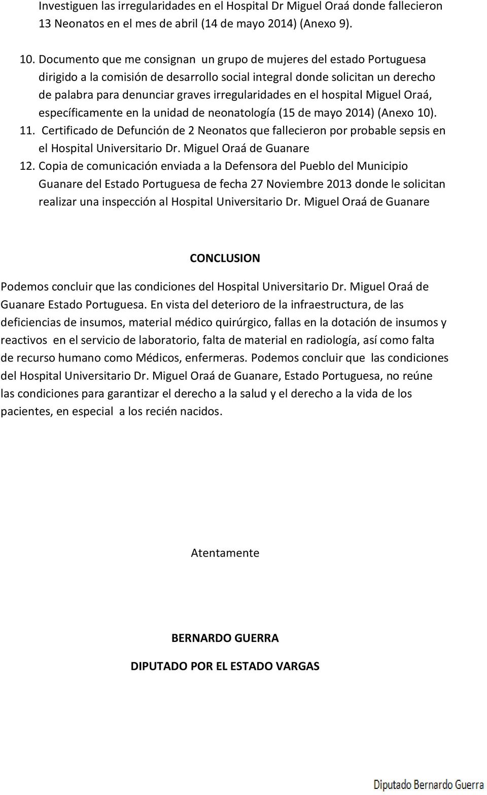 en el hospital Miguel Oraá, específicamente en la unidad de neonatología (15 de mayo 2014) (Anexo 10). 11.