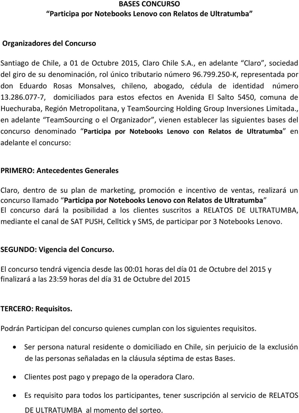 077-7, domiciliados para estos efectos en Avenida El Salto 5450, comuna de Huechuraba, Región Metropolitana, y TeamSourcing Holding Group Inversiones Limitada.