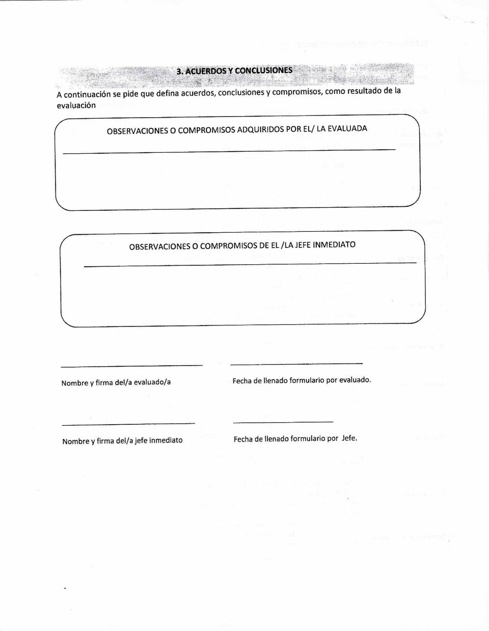 OBSERVACIONES O COMPROMISOS DE EL /LA JEFE INMEDIATO Nombre y firma del/a evaluado/a Fecha de