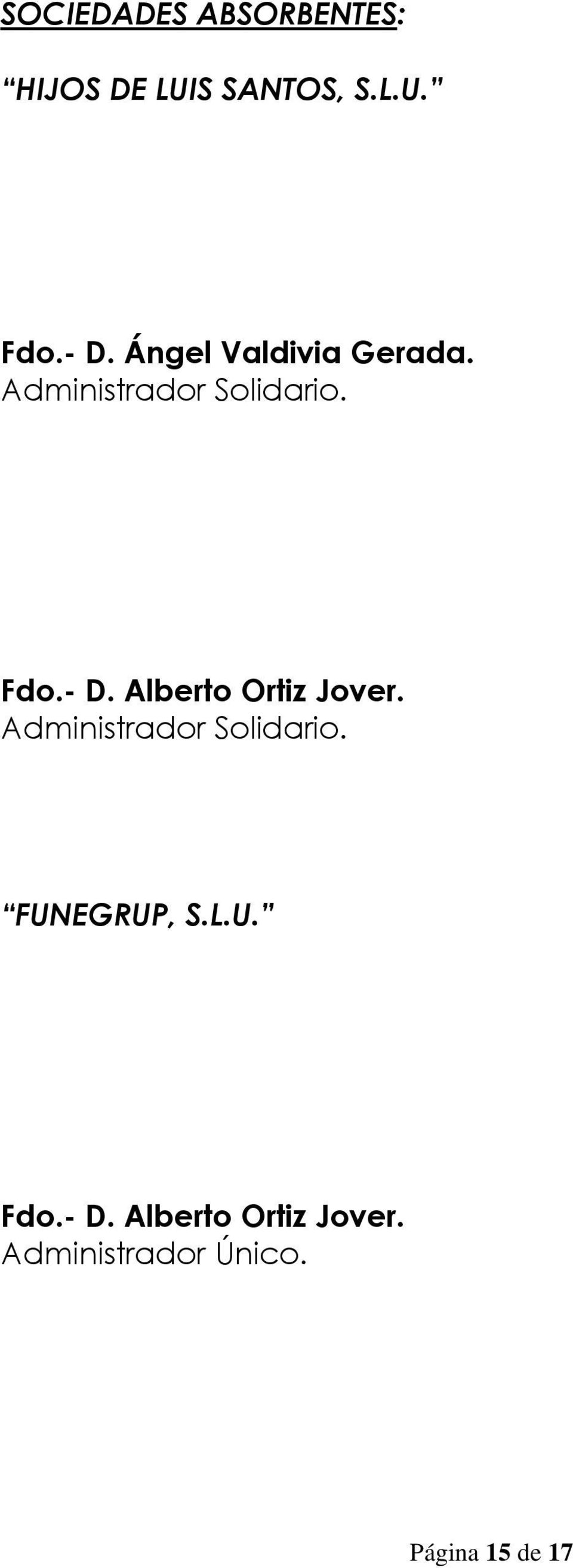 Alberto Ortiz Jover. Administrador Solidario. FUNEGRUP, S.L.U. Fdo.