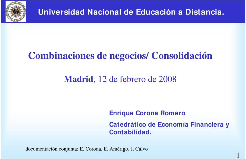febrero de 2008 Enrique Corona Romero Catedrático de Economía