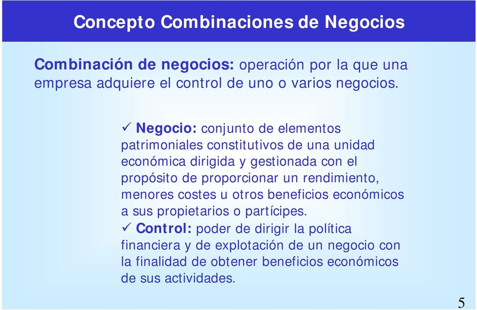 Negocio: conjunto de elementos patrimoniales constitutivos de una unidad económica dirigida y gestionada con el propósito de