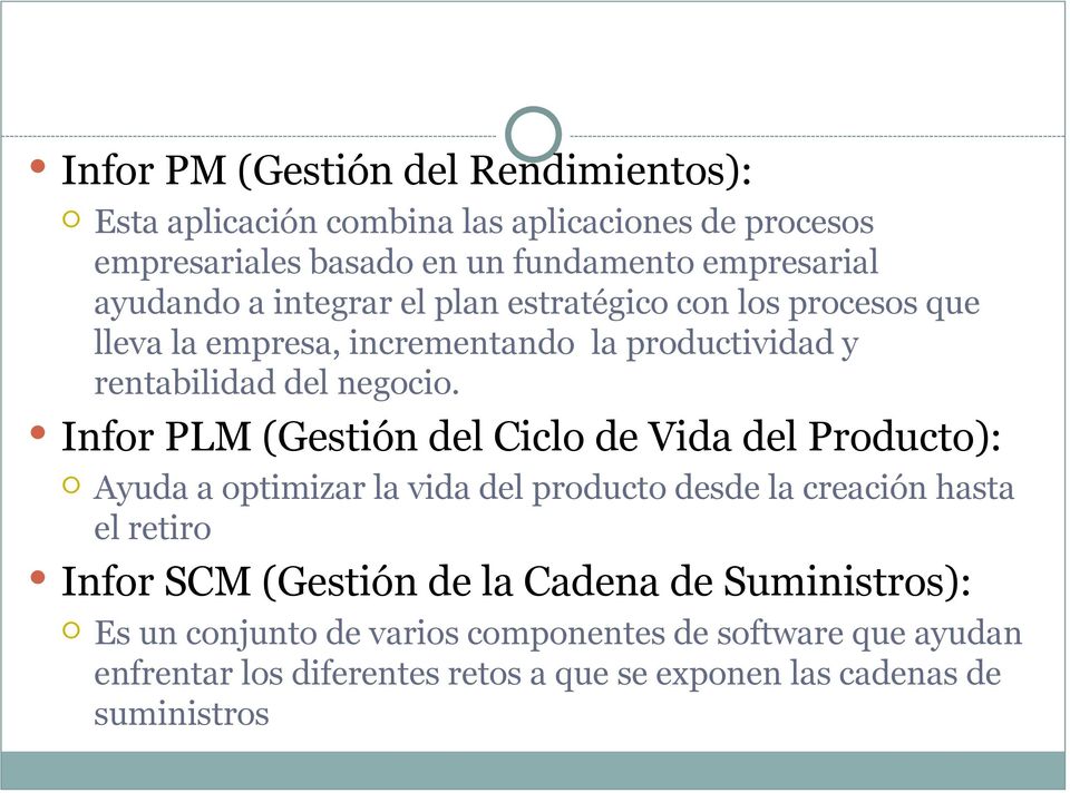 Infor PLM (Gestión del Ciclo de Vida del Producto): Ayuda a optimizar la vida del producto desde la creación hasta el retiro Infor SCM (Gestión de