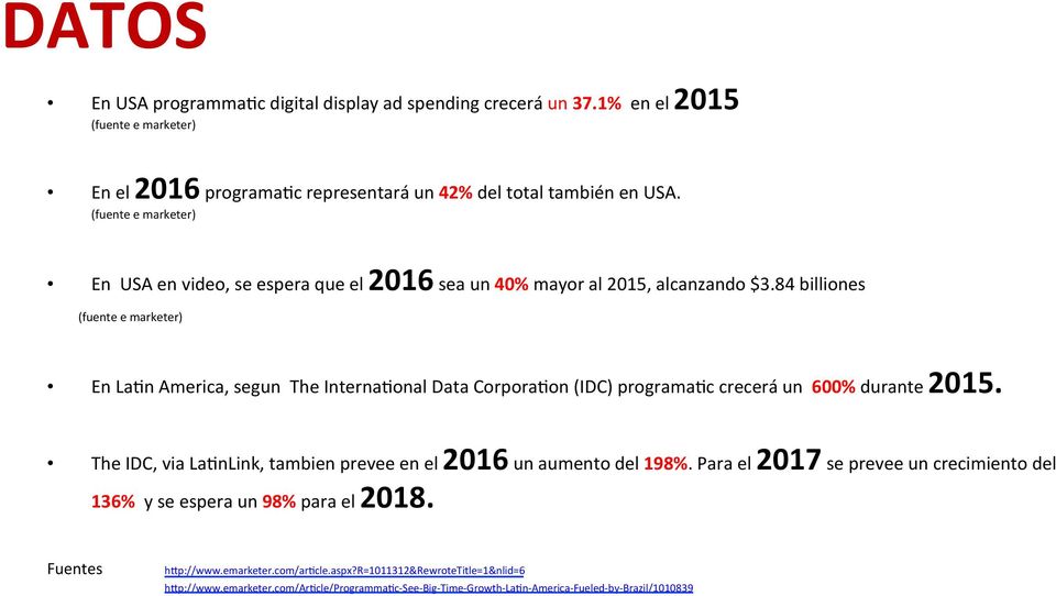 84 billiones (fuente e marketer) En LaDn America, segun The InternaDonal Data CorporaDon (IDC) programadc crecerá un 600% durante 2015.