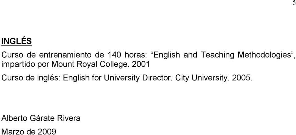 2001 Curso de inglés: English for University Director.