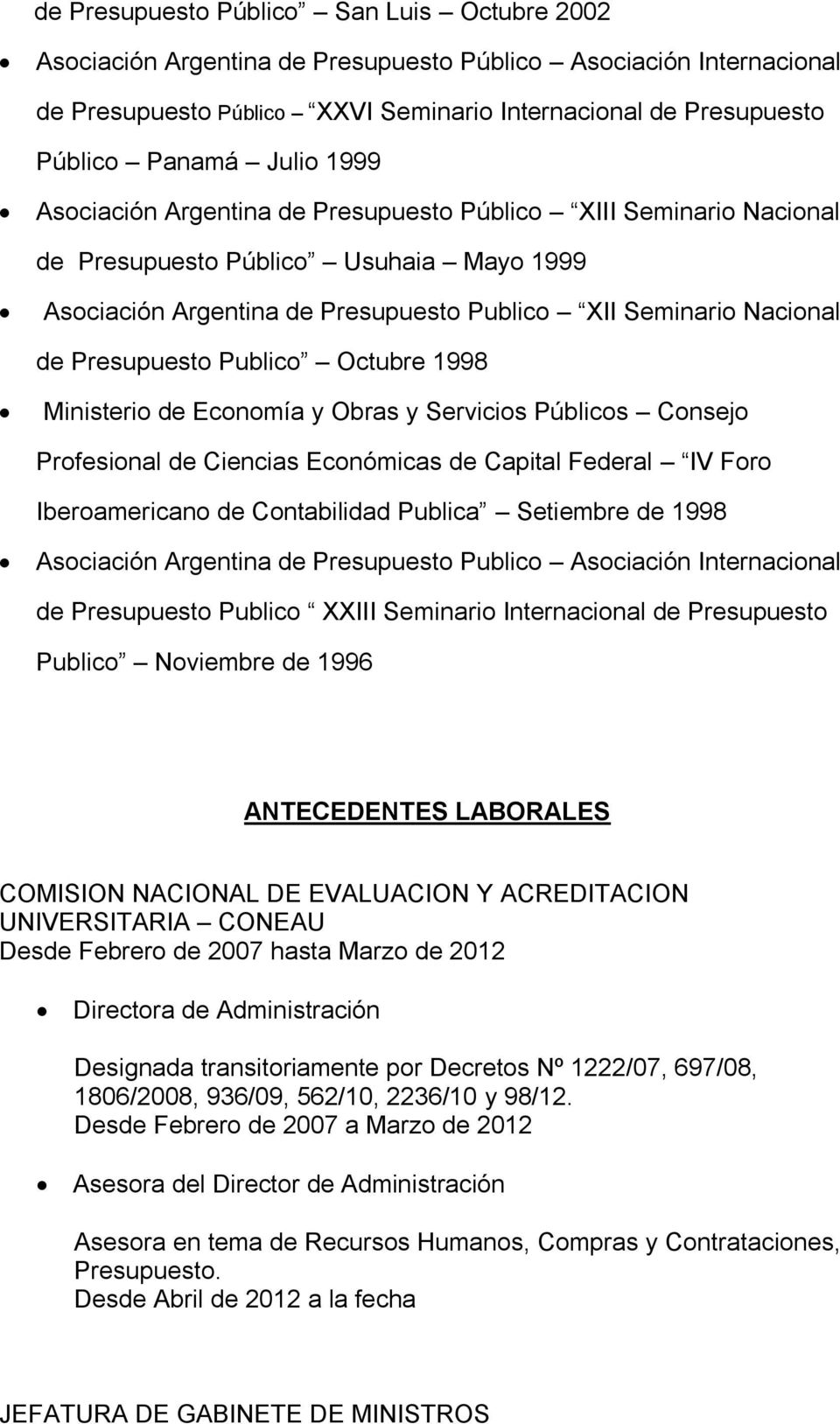 Presupuesto Publico Octubre 1998 Ministerio de Economía y Obras y Servicios Públicos Consejo Profesional de Ciencias Económicas de Capital Federal IV Foro Iberoamericano de Contabilidad Publica