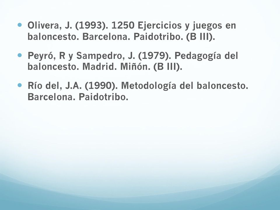 (1979). Pedagogía del baloncesto. Madrid. Miñón. (B III).