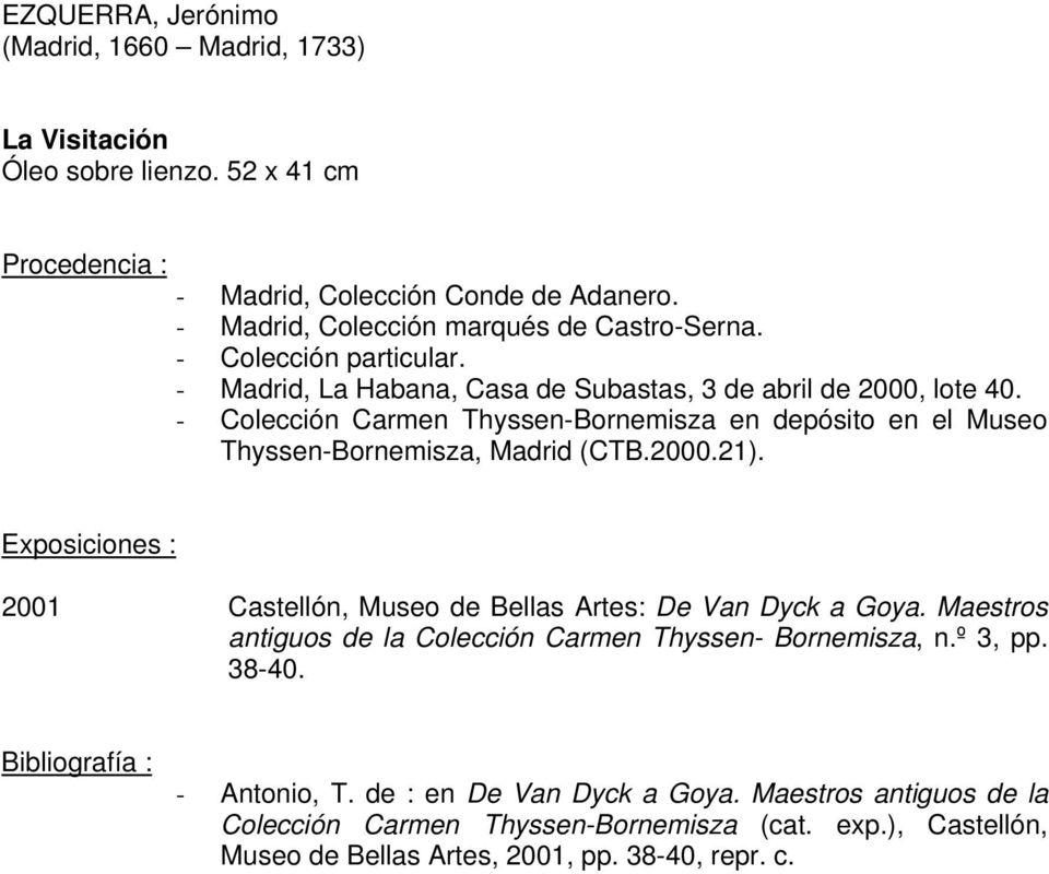 - Colección Carmen Thyssen-Bornemisza en depósito en el Museo Thyssen-Bornemisza, Madrid (CTB.2000.21).