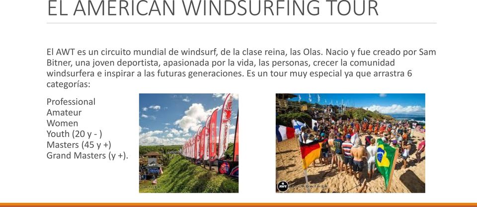 crecer la comunidad windsurfera e inspirar a las futuras generaciones.