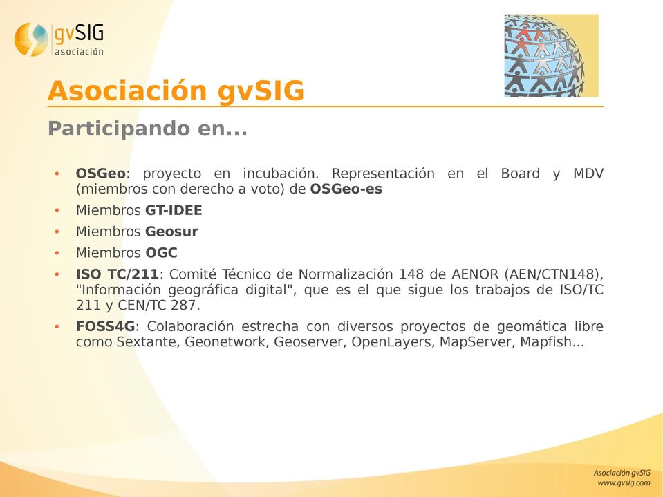 TC/211: Comité Técnico de Normalización 148 de AENOR (AEN/CTN148), "Información geográfica digital", que es el que sigue los