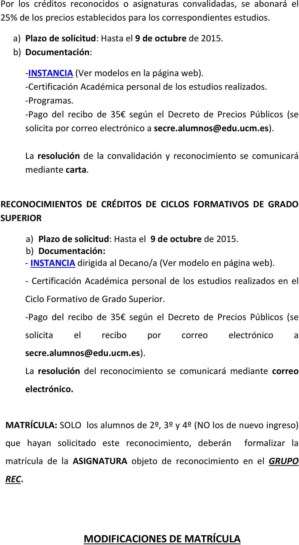 Pago del recibo de 35 según el Decreto de Precios Públicos (se solicita por correo electrónico a secre.alumnos@edu.ucm.es).