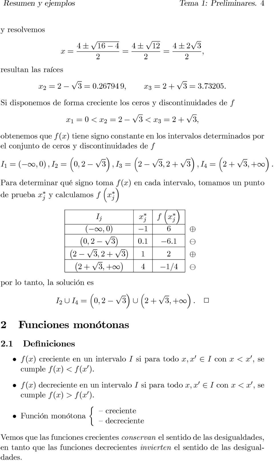 discontinuidades de f ³ I 1 =(, 0),I 2 = 0, 2 ³ 3,I 3 = 2 3, 2+ ³ 3,I 4 = 2+ 3, +.