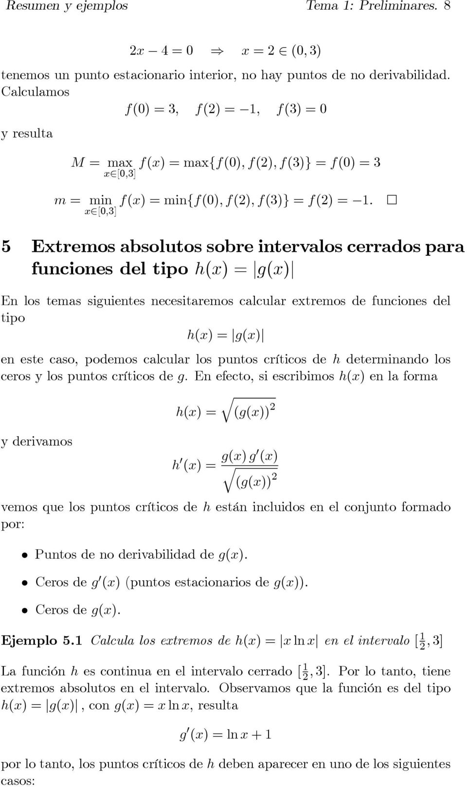 [0,3] 5 Etremos absolutos sobre intervalos cerrados para funciones del tipo h() = g() En los temas siguientes necesitaremos calcular etremos de funciones del tipo h() = g() en este caso, podemos