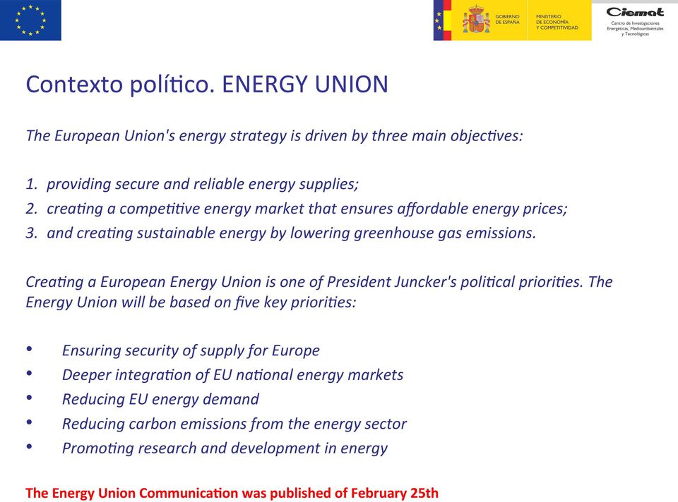 Crea4ng a European Energy Union is one of President Juncker's poli4cal priori4es.