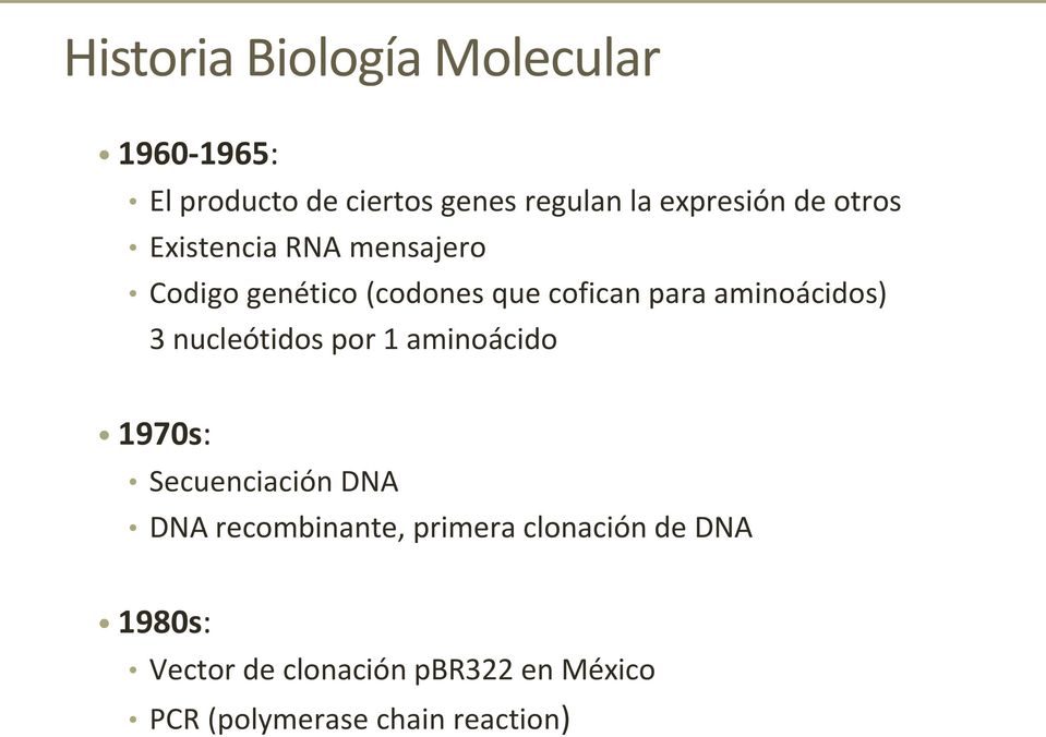 aminoácidos) 3 nucleótidos por 1 aminoácido 1970s: Secuenciación DNA DNA recombinante,