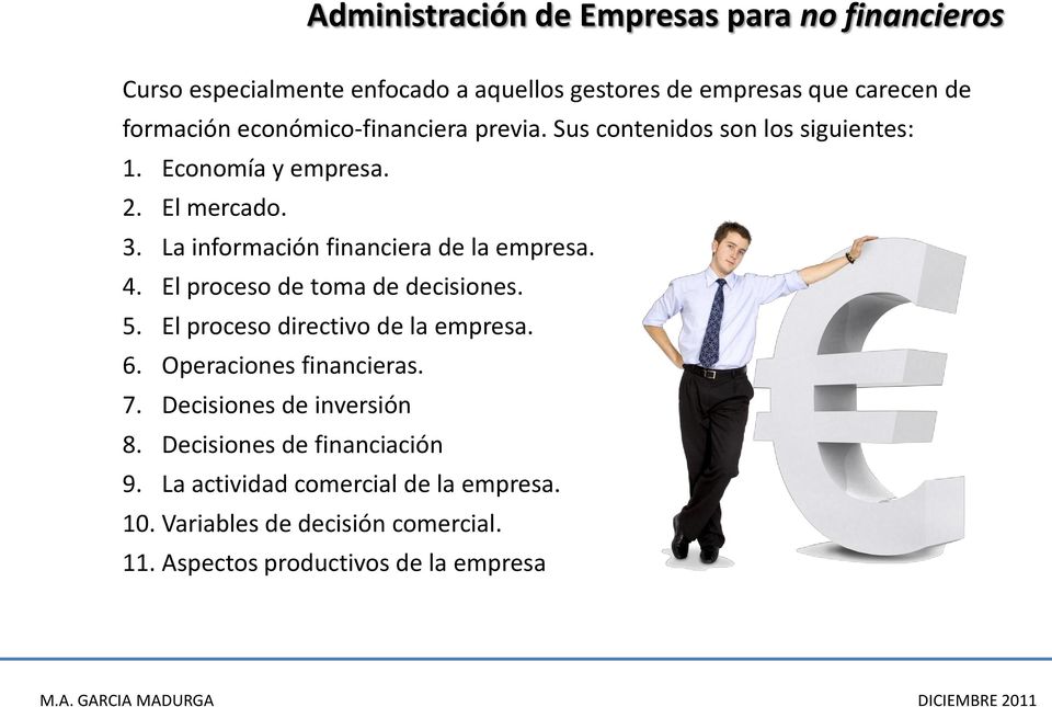 La información financiera de la empresa. 4. El proceso de toma de decisiones. 5. El proceso directivo de la empresa. 6.