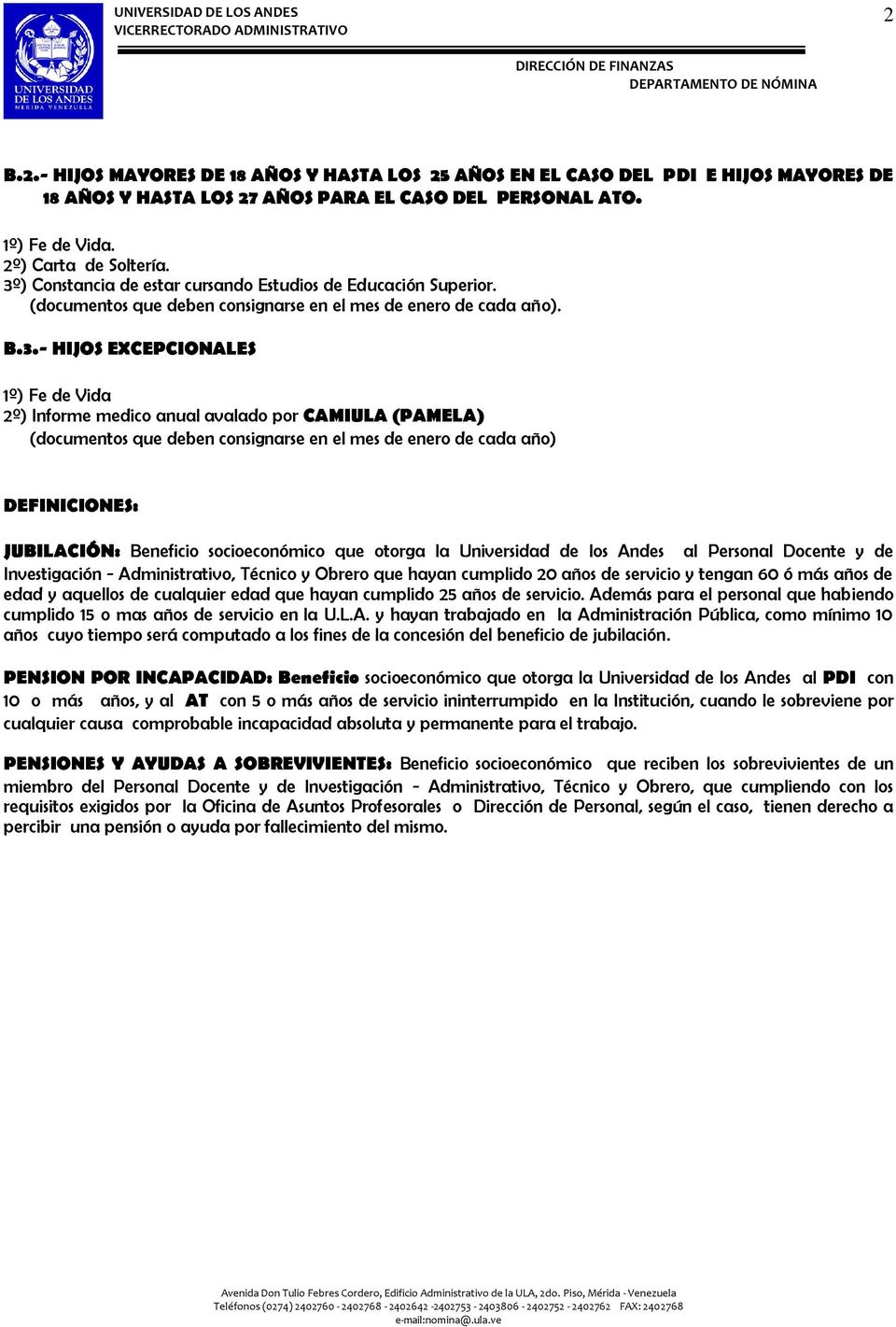 avalado por CAMIULA (PAMELA) (documentos que deben consignarse en el mes de enero de cada año) DEFINICIONES: JUBILACIÓN: Beneficio socioeconómico que otorga la Universidad de los Andes al Personal
