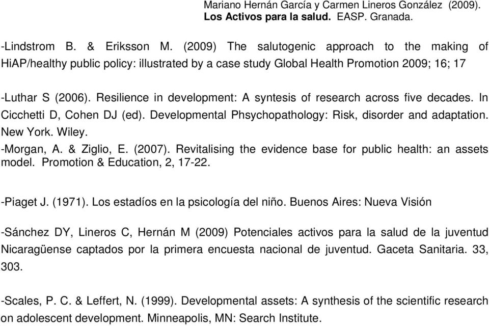 & Ziglio, E. (2007). Revitalising the evidence base for public health: an assets model. Promotion & Education, 2, 17-22. -Piaget J. (1971). Los estadíos en la psicología del niño.