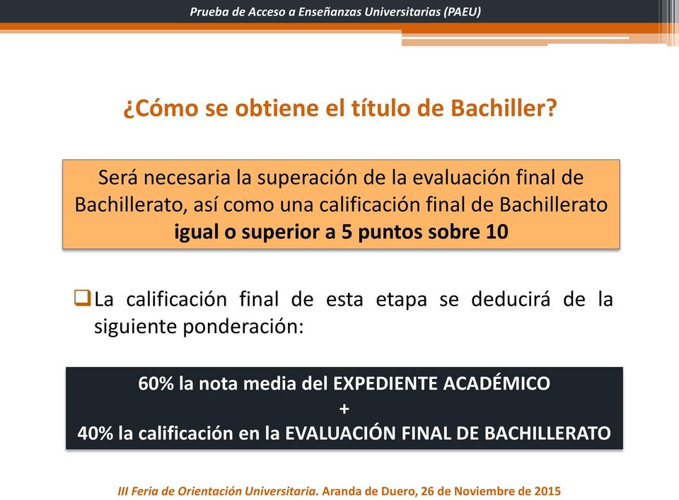 calificación final de Bachillerato igual o superior a 5 puntos sobre 10 La calificación final